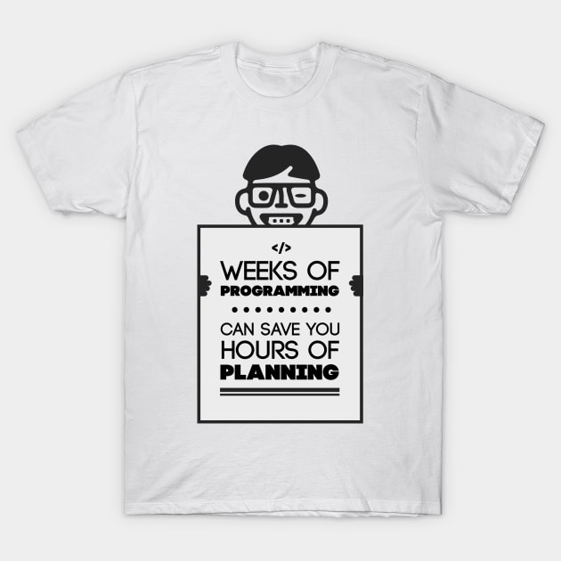 Weeks of Programming - funny for Software engineers T-Shirt by mangobanana